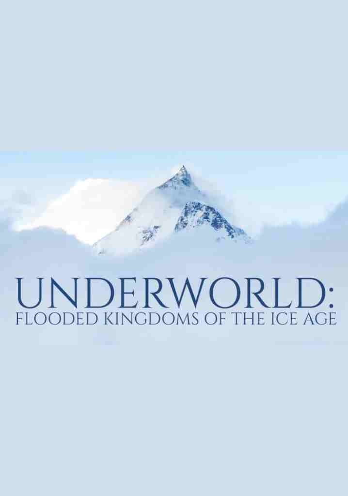 Underworld: Flooded Kingdoms of the Ice Age (2002) | Full Documentary