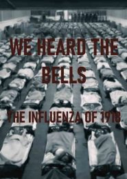 We Heard the Bells: The Influenza of 1918 (2010) | Full Documentary