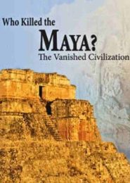 Who Killed the Maya? (2006) | Full Documentary