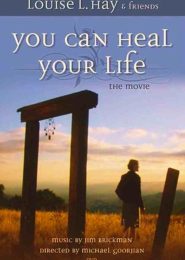 You Can Heal Your Life (2007) | Full Documentary