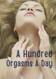 A Hundred Orgasms A Day (2009) | Full Documentary