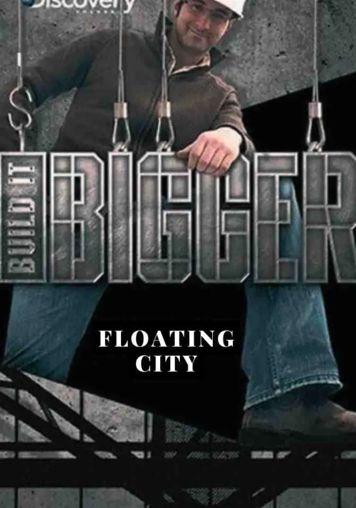 Build It Bigger: Floating City (2007) | Full Documentary