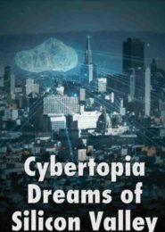 Cybertopia: Dreams of Silicon Valley (2015) | Full Documentary