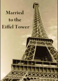 Married to the Eiffel Tower (2008) | Full Documentary