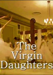 The Virgin Daughters (2008) | Full Documentary