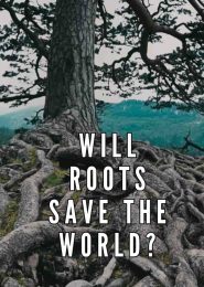 Will Roots Save the World? (2021) | Full Documentary