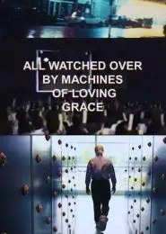 All Watched Over by Machines of Loving Grace (2011) | Full Documentary