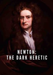 Newton: The Dark Heretic (2003) | Full Documentary